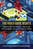 The Video Game Debate di Rachel Kowert, Thorsten Quandt edito da Taylor & Francis Ltd.