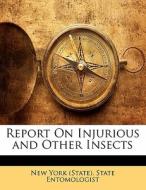 Report On Injurious And Other Insects edito da Bibliolife, Llc
