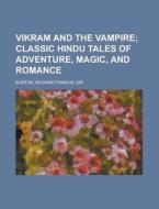 Vikram And The Vampire; Classic Hindu Ta di Richard Francis Burton edito da Rarebooksclub.com