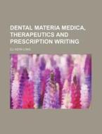 Dental Materia Medica, Therapeutics and Prescription Writing di Eli Herr Long edito da Rarebooksclub.com