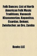 Folk Dances: List Of North American Folk di Books Llc edito da Books LLC