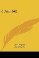 Cuba (1906) di Jose Segarra, Joaquin Julia edito da Kessinger Publishing