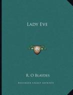 Lady Eve di R. O. Blaydes edito da Kessinger Publishing