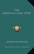The Mirthful Lyre (1918) di Arthur Guiterman edito da Kessinger Publishing
