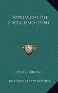 I Patriarchi del Socialismo (1904) di Paolo Orano edito da Kessinger Publishing