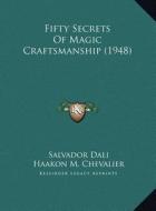 Fifty Secrets of Magic Craftsmanship (1948) di Salvador Dali edito da Kessinger Publishing