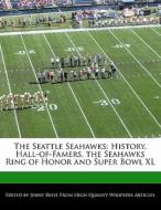 The Seattle Seahawks: History, Hall-Of-Famers, the Seahawks Ring of Honor and Super Bowl XL di Jenny Reese edito da 6 DEGREES BOOKS