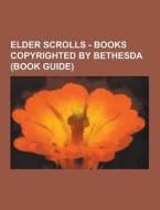 Elder Scrolls - Books Copyrighted By Bethesda (book Guide) di Source Wikia edito da University-press.org