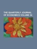 The Quarterly Journal of Economics Volume 34 di Anonymous edito da Rarebooksclub.com