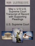 May V. U S U.s. Supreme Court Transcript Of Record With Supporting Pleadings edito da Gale, U.s. Supreme Court Records