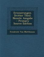 Erinnerungen. Dritter Theil. Neunte Ausgabe di Friedrich Von Matthisson edito da Nabu Press