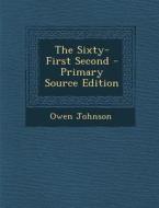 The Sixty-First Second - Primary Source Edition di Owen Johnson edito da Nabu Press