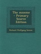 The Mneme - Primary Source Edition di Richard Wolfgang Semon edito da Nabu Press