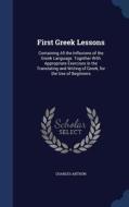 First Greek Lessons di Charles Anthon edito da Sagwan Press
