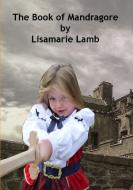 The Book of Mandragore di Lisamarie Lamb edito da Lulu.com