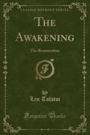 The Awakening di Leo Tolstoi edito da Forgotten Books