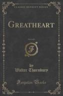 Greatheart, Vol. 1 Of 3 (classic Reprint) di Walter Thornbury edito da Forgotten Books
