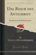 Das Reich Des Antichrist di Dmitrij Mereschkowskij edito da Forgotten Books