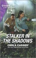 Stalker in the Shadows di Carla Cassidy edito da HARLEQUIN SALES CORP