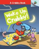 Wake Up, Crabby! di Jonathan Fenske edito da SCHOLASTIC