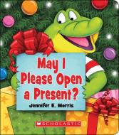 May I Please Open A Present? di Jennifer E. Morris edito da Scholastic Inc.