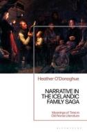 Narrative in the Icelandic Family Saga: Meanings of Time in Old Norse Literature di Heather O'Donoghue edito da BLOOMSBURY ACADEMIC