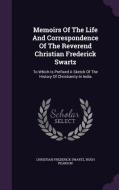 Memoirs Of The Life And Correspondence Of The Reverend Christian Frederick Swartz di Christian Frederick Swartz, Hugh Pearson edito da Palala Press