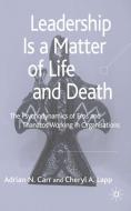 Leadership is a Matter of Life and Death di A. Carr edito da Palgrave Macmillan