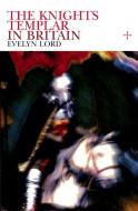 Knights Templar in Britain di Evelyn Lord edito da Taylor & Francis Ltd