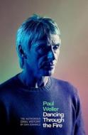 Paul Weller: Dancing Through The Fire di Dan Jennings edito da Little, Brown Book Group