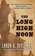 The Long High Noon di Loren D. Estleman edito da Thorndike Press Large Print