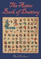 The Aztec Book of Destiny di Rick Holmer edito da BOOKSURGE PUB