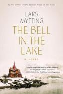 The Bell in the Lake di Lars Mytting edito da OVERLOOK PR