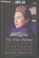 The First Partner: Hillary Rodham Clinton di Joyce Milton edito da Brilliance Audio