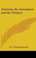 Armenia, the Armenians and the Treaties di M. G. Rolin-Jaequemyns edito da Kessinger Publishing