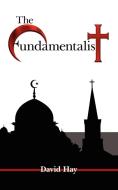 The Fundamentalist di David Hay edito da AuthorHouse UK
