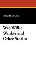 Wee Willie Winkie and Other Stories di Rudyard Kipling edito da Wildside Press