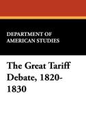 The Great Tariff Debate, 1820-1830 di Department of American Studies edito da Wildside Press