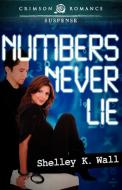 Numbers Never Lie di Shelley K. Wall edito da Crimson Romance