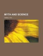 Myth And Science di Tito Vignoli edito da Rarebooksclub.com