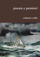poesie e pensieri di Roberto Colle edito da Lulu Press, Inc.