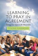 Learning to Pray in Agreement di Tyrone Flanagan edito da AuthorHouse