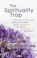 The Spirituality Trap di Dr Donna Lee edito da Balboa Press