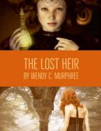 The Lost Heirs di Wendy C. Murphree edito da Lulu.com