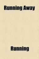 Running Away di Running edito da General Books Llc