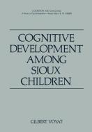 Cognitive Development among Sioux Children di Gilbert Voyat edito da Springer US