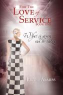 For The Love Of Service di Juttee Armiss edito da Xlibris Corporation