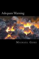 Adequate Warning: An Absolute Warning of an Absolute Messiah di Ps Michael Gore edito da Createspace