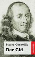 Der Cid di Pierre Corneille edito da Createspace