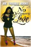 No Ordinary Love di Robert Trouble Johnson edito da Createspace Independent Publishing Platform